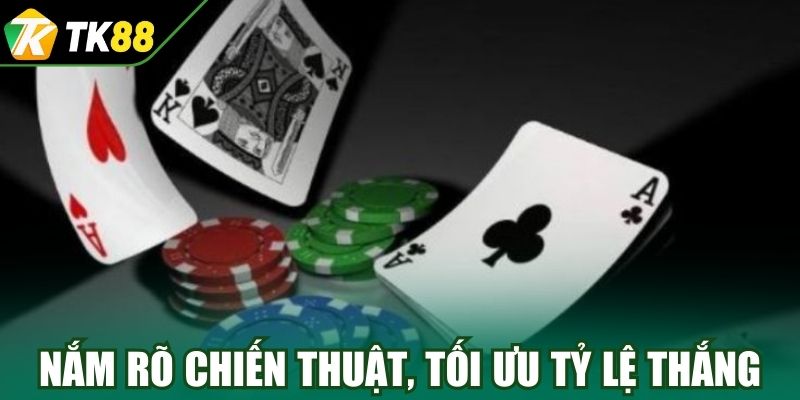 Nắm rõ chiến thuật từ cao thủ, tối ưu tỷ lệ thắng 