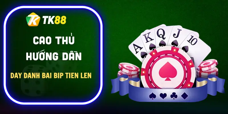 day-danh-bai-bip-tien-len-huong-dan