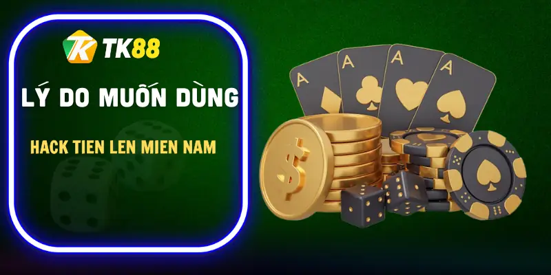 hack-tien-len-mien-nam-ly-do